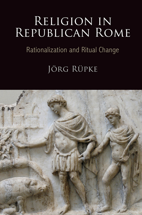 Religion in Republican Rome - Jorg Rupke, Jörg Rüpke