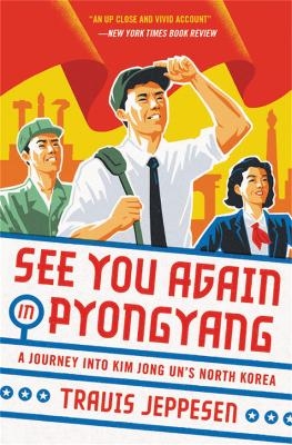 See You Again in Pyongyang - Travis Jeppesen