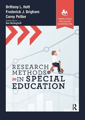 Research Methods in Special Education - Brittany Hott, Frederick Brigham, Corey Peltier