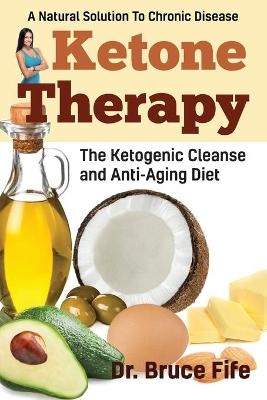 Ketone Therapy - Bruce Fife