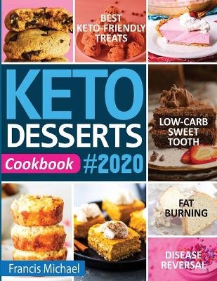 Keto Desserts Cookbook #2020 - Francis Michael