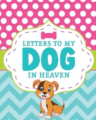 Letters To My Dog In Heaven - Patricia Larson