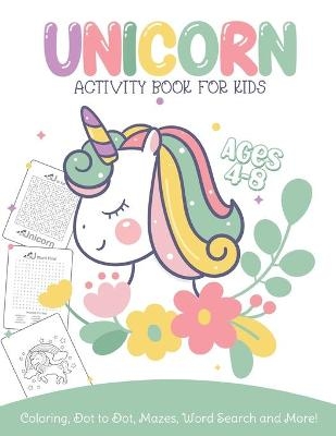 Unicorn Activity Book For Kids Ages 4-8 Coloring, Dot To Dot, Mazes, Word Search and More - Patricia Larson