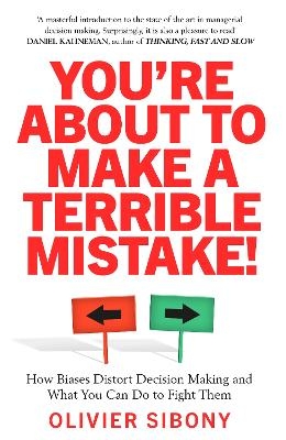 You'Re About to Make a Terrible Mistake! - Olivier Sibony