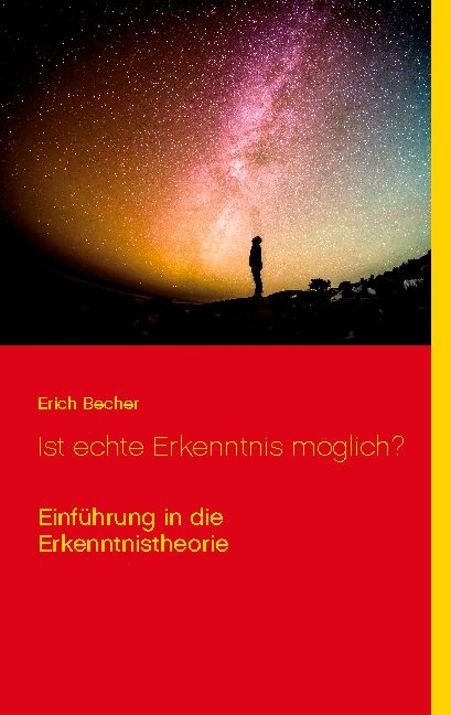 Ist echte Erkenntnis möglich? - Erich Becher