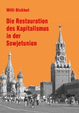 Die Restauration des Kapitalismus in der Sowjetunion - Willi Dickhut