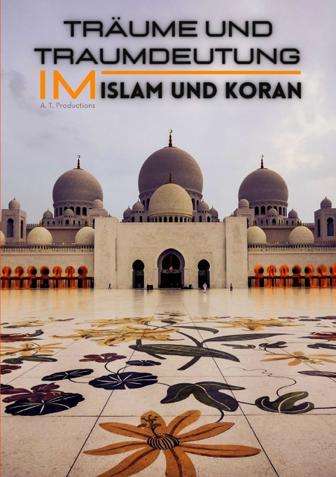 Träume und Traumdeutung im Islam und Koran - A. T. Productions