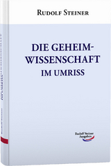 Die Geheimwissenschaft im Umriss - Rudolf Steiner