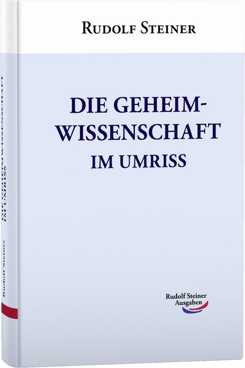 Die Geheimwissenschaft im Umriss - Rudolf Steiner