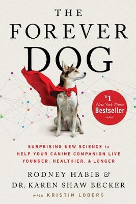 The Forever Dog - Rodney Habib, Karen Shaw Becker