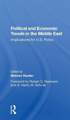 Political And Economic Trends In The Middle East - Shireen Hunter, Nancy Eddy, Heidi Shinn