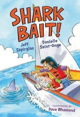 Shark Bait! - Jeff Szpirglas, Danielle Saint-Onge