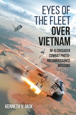 Eyes of the Fleet Over Vietnam - Kenneth V. Jack