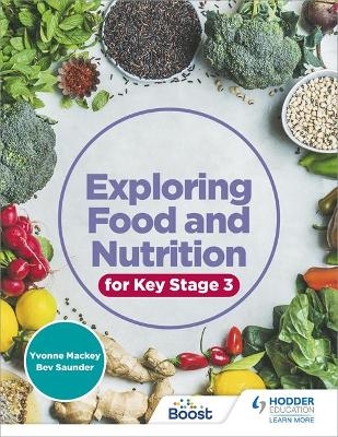 Exploring Food and Nutrition for Key Stage 3 - Yvonne Mackey, Bev Saunder