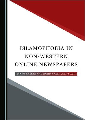 Islamophobia in Non-Western Online Newspapers - Isyaku Hassan, Mohd Nazri Latiff Azmi