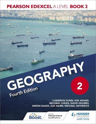 Pearson Edexcel A Level Geography Book 2 Fourth Edition - Cameron Dunn, Kim Adams, David Holmes, Simon Oakes, Sue Warn