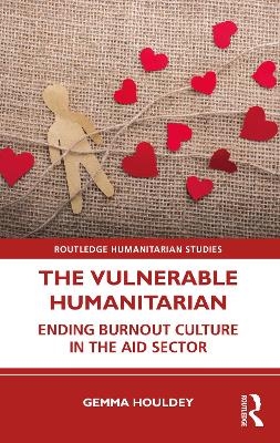 The Vulnerable Humanitarian - Gemma Houldey