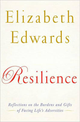 Resilience -  Elizabeth Edwards