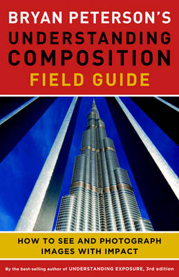 Bryan Peterson's Understanding Composition Field Guide -  Bryan Peterson