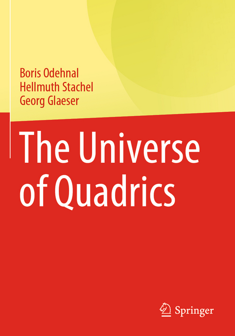 The Universe of Quadrics - Boris Odehnal, Hellmuth Stachel, Georg Glaeser