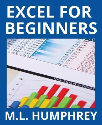 Excel for Beginners - M L Humphrey