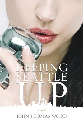 Keeping Seattle Up - John Thomas Wood