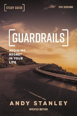 Guardrails Bible Study Guide, Updated Edition - Andy Stanley