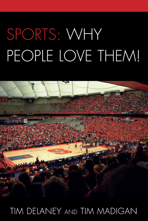 Sports: Why People Love Them! -  Tim Delaney,  Tim Madigan