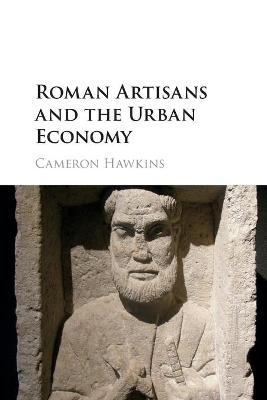 Roman Artisans and the Urban Economy - Cameron Hawkins