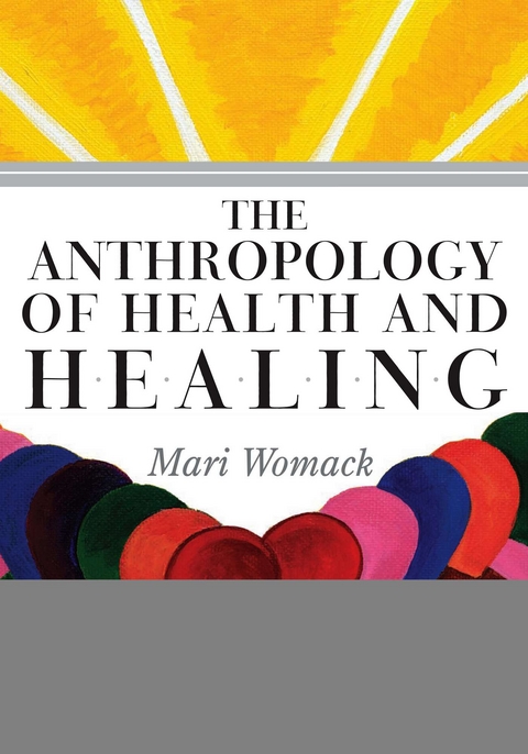 Anthropology of Health and Healing -  Mari Womack