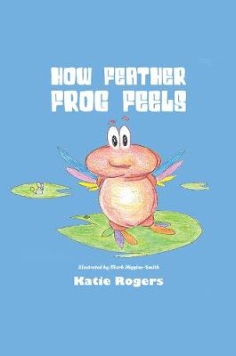 How Feather Frog Feels - Katie Rogers