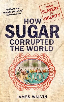 How Sugar Corrupted the World - Professor James Walvin