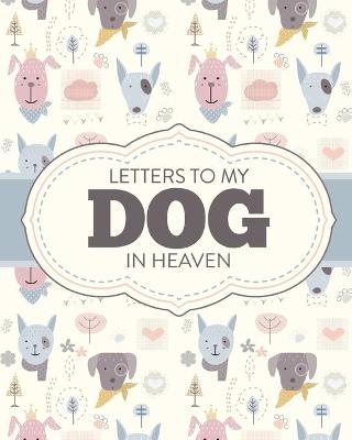 Letters To My Dog In Heaven - Patricia Larson