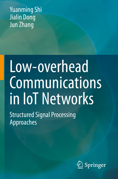 Low-overhead Communications in IoT Networks - Yuanming Shi, Jialin Dong, Jun Zhang