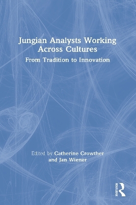 Jungian Analysts Working Across Cultures - 