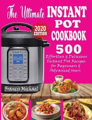 The Ultimate Instant Pot Cookbook - Francis Michael