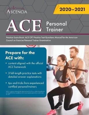 ACE Personal Trainer Practice Exam Book -  Ascencia Personal Training Exam Team