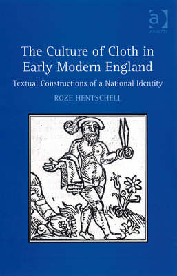 Culture of Cloth in Early Modern England -  Dr Roze Hentschell