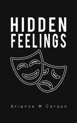 Hidden Feelings - ARIANNE M CARSON