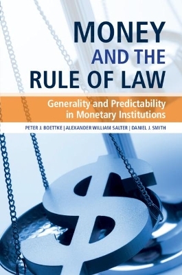 Money and the Rule of Law - Peter J. Boettke, Alexander William Salter, Daniel J. Smith