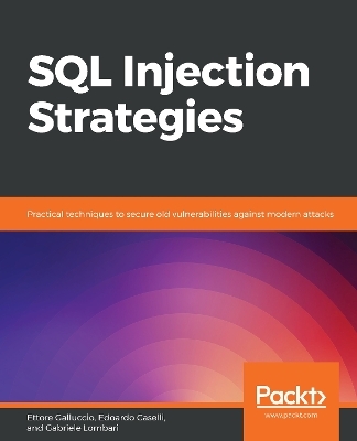 SQL Injection Strategies - Ettore Galluccio, Edoardo Caselli, Gabriele Lombari