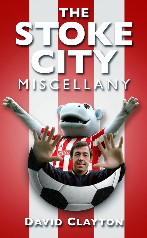 The Stoke City Miscellany -  David Clayton