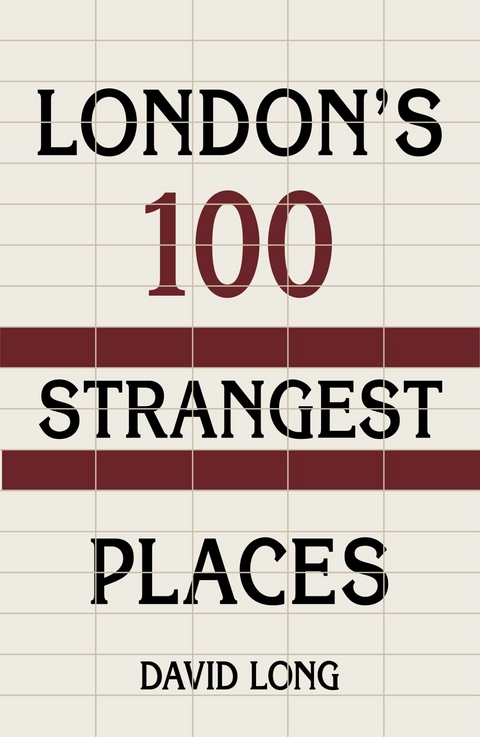 London's 100 Strangest Places - David Long