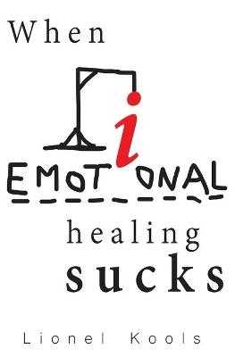 When Emotional Healing Sucks - Lionel Kools