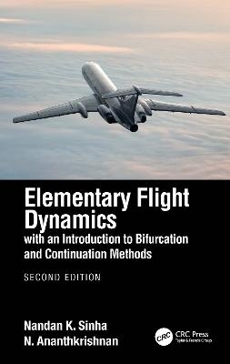 Elementary Flight Dynamics with an Introduction to Bifurcation and Continuation Methods - Nandan K. Sinha, N. Ananthkrishnan