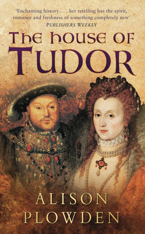 The House of Tudor -  Alison Plowden