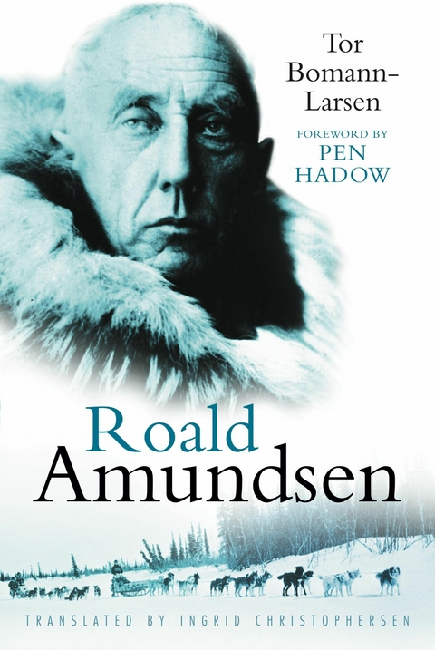 Roald Amundsen -  Tor Bomann-Larsen