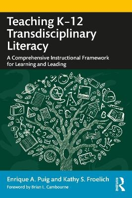 Teaching K–12 Transdisciplinary Literacy - Enrique A. Puig, Kathy S. Froelich