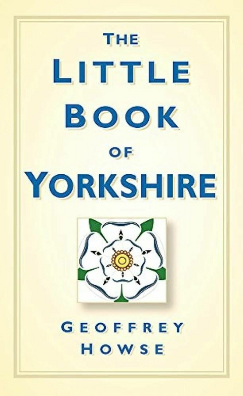 The Little Book of Yorkshire -  Geoffrey Howse