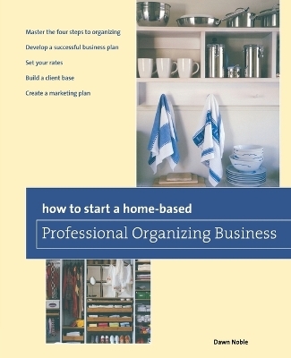 How to Start a Home-based Professional Organizing Business - Dawn Noble